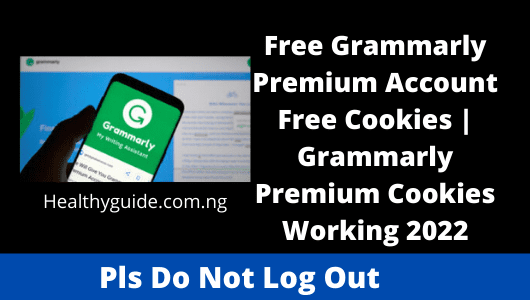 Free Grammarly Premium Account Free Cookies | Grammarly Premium Cookies Working 2022