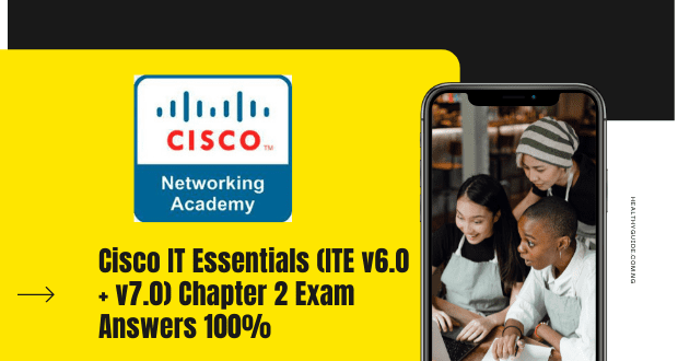 Cisco IT Essentials (ITE v6.0 + v7.0) Chapter 2 Exam Answers 100%