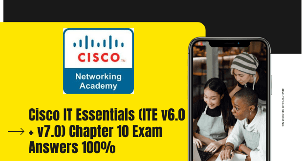 Cisco IT Essentials (ITE v6.0 + v7.0) Chapter 10 Exam Answers 100%