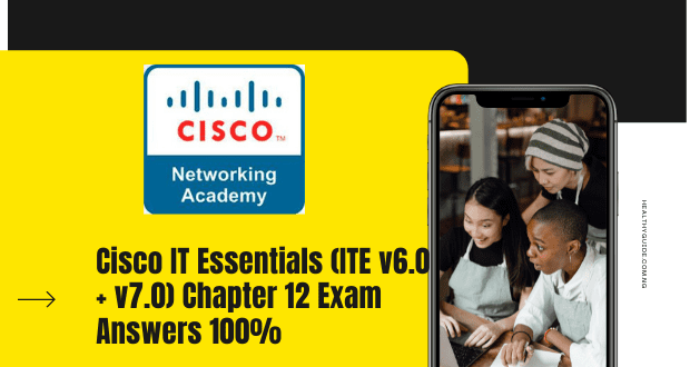 Cisco IT Essentials (ITE v6.0 + v7.0) Chapter 12 Exam Answers 100%