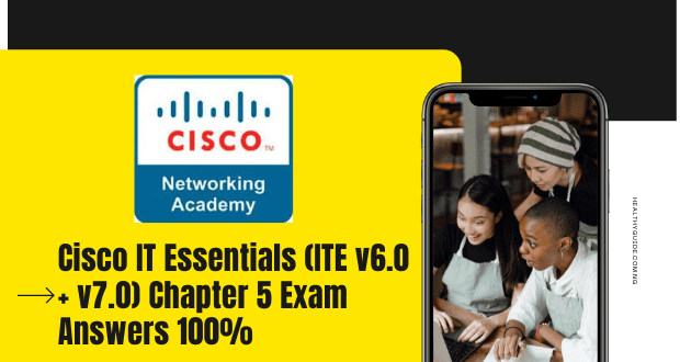 Cisco IT Essentials (ITE v6.0 + v7.0) Chapter 5 Exam Answers 100%