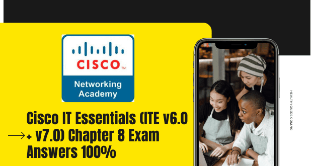 Cisco IT Essentials (ITE v6.0 + v7.0) Chapter 8 Exam Answers 100%