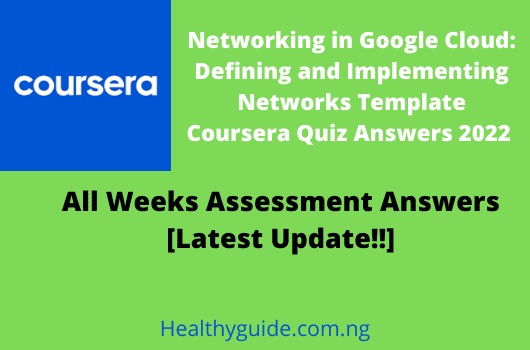 Networking in Google Cloud: Defining and Implementing Networks Template Coursera Quiz Answers 2022