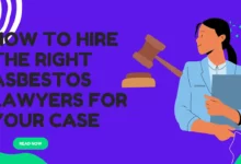 How to Hire the Right Asbestos Lawyers for Your Case